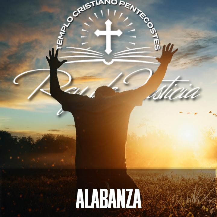 Alabanza - Iglesia Rey de Justicia.